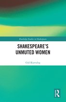 Routledge Studies in Shakespeare- Shakespeare’s Unmuted Women