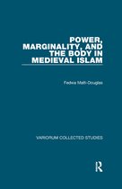 Variorum Collected Studies- Power, Marginality, and the Body in Medieval Islam