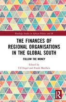 Routledge Studies in African Politics and International Relations-The Finances of Regional Organisations in the Global South