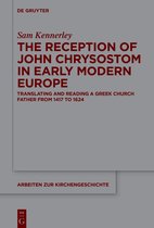 Arbeiten zur Kirchengeschichte157-The Reception of John Chrysostom in Early Modern Europe