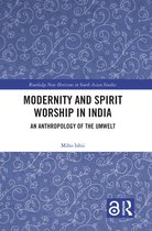 Routledge New Horizons in South Asian Studies- Modernity and Spirit Worship in India