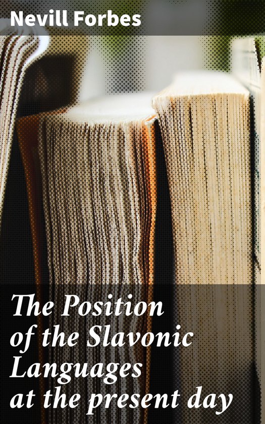 The Position of the Slavonic Languages at the present day - cover