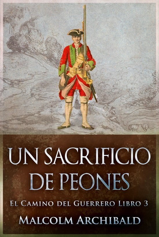 El Camino del Guerrero 3 - Un Sacrificio de Peones (ebook), Malcolm ...