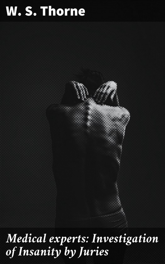 Medical experts: Investigation of Insanity by Juries - cover