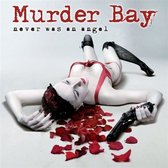 Murder Bay - Never Was An Angel (CD)