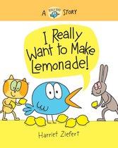 Really Bird Stories 4 - I Really Want to Make Lemonade! (Really Bird Stories #4)