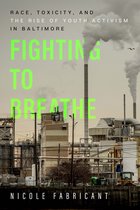 California Series in Public Anthropology- Fighting to Breathe