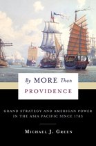 By More Than Providence – Grand Strategy and American Power in the Asia Pacific Since 1783