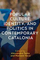 Tamesis Studies in Popular and Digital Cultures- Popular Culture, Identity, and Politics in Contemporary Catalonia