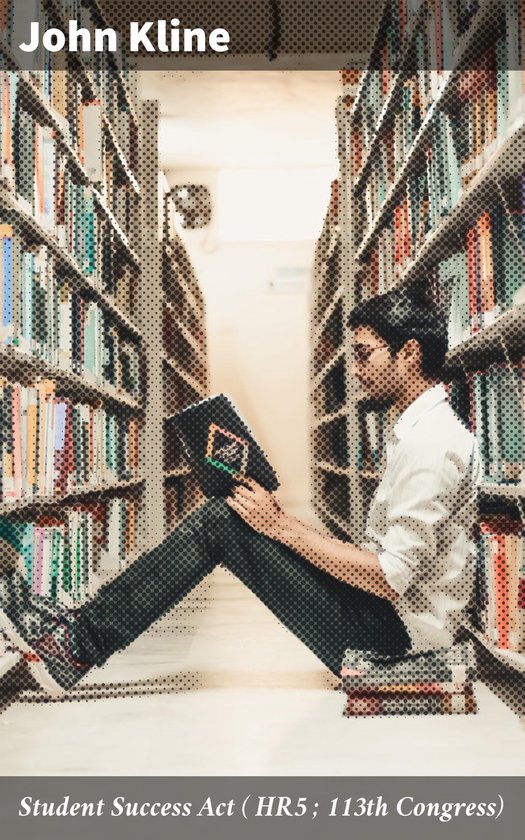 Student Success Act ( HR5 ; 113th Congress) - cover