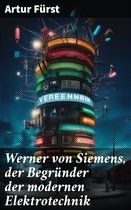 Werner von Siemens, der Begründer der modernen Elektrotechnik