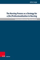Pflegewissenschaft und Pflegebildung-The Nursing Process as a Strategy for a (De-)Professionalization in Nursing