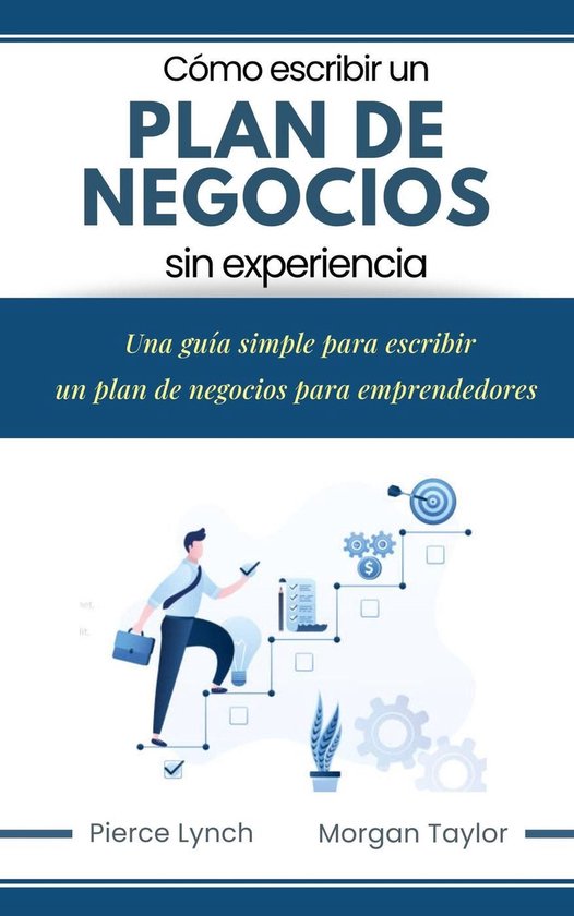 Cómo escribir un Plan de Negocios sin experiencia. Una guia simple para ...