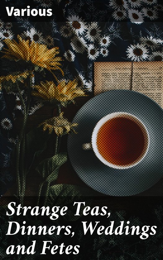 Strange Teas, Dinners, Weddings and Fetes - cover