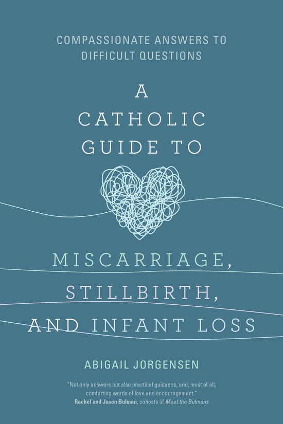 A Catholic Guide to Miscarriage, Stillbirth, and Infant Loss - cover