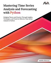 Mastering Time Series Analysis and Forecasting with Python