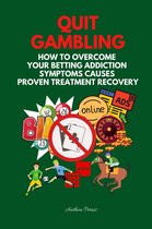 Addictions - Quit Gambling: How To Overcome Your Betting Addiction Symptoms Causes Proven Treatment Recovery