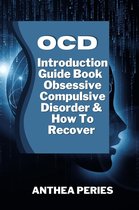 Self Help - OCD: Introduction Guide Book Obsessive Compulsive Disorder And How To Recover