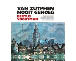 Van Zutphen nooit genoeg - Bertus Voortman