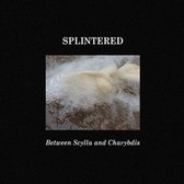 Splintered - Betweem Scylla And Charibdis (CD)