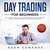 Day Trading for Beginners: The Complete Guide on How to Become a Profitable Trader Using These Proven Day Trading Techniques and Strategies. Includes Stocks, Options, ETFs, Forex & Futures