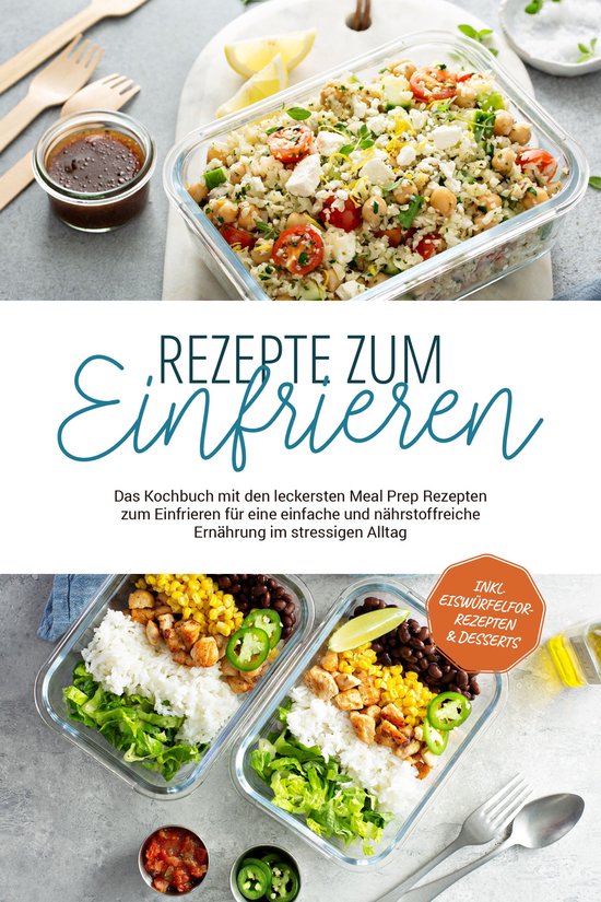 Rezepte zum Einfrieren Das Kochbuch mit den leckersten Meal Prep