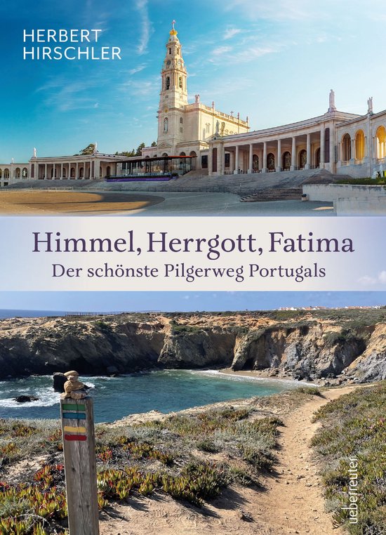 Himmel, Herrgott, Fatima. Der schönste Pilgerweg Portugals - cover