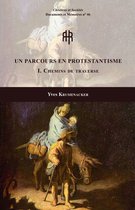 Chrétiens et Sociétés. Documents et Mémoires - Un parcours en protestantisme I