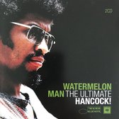 Watermelon Man, The Ultimate Hancock!
