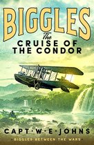 Biggles Between the Wars 4 - Biggles: The Cruise of the Condor