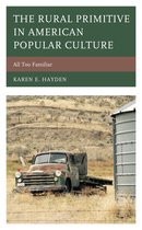 Studies in Urban–Rural Dynamics-The Rural Primitive in American Popular Culture