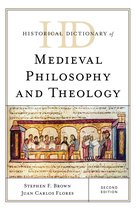 Historical Dictionaries of Religions, Philosophies, and Movements Series- Historical Dictionary of Medieval Philosophy and Theology