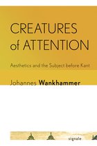 Signale: Modern German Letters, Cultures, and Thought- Creatures of Attention