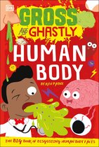 Gross and Ghastly- Gross and Ghastly: Human Body