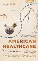 AASLH Exploring America's Historic Treasures- Exploring American Healthcare through 50 Historic Treasures
