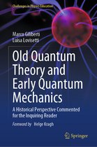 Challenges in Physics Education- Old Quantum Theory and Early Quantum Mechanics