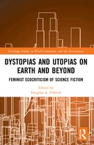 Routledge Studies in World Literatures and the Environment- Dystopias and Utopias on Earth and Beyond