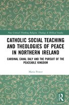 Routledge New Critical Thinking in Religion, Theology and Biblical Studies- Catholic Social Teaching and Theologies of Peace in Northern Ireland