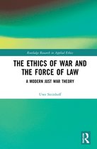 Routledge Research in Applied Ethics-The Ethics of War and the Force of Law