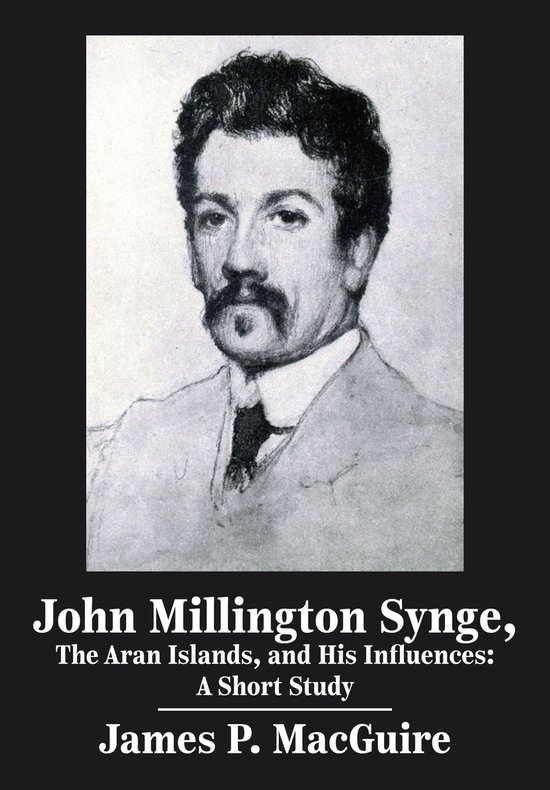 John Millington Synge, the Aran Islands, and His Influences - cover