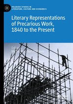 Palgrave Studies in Literature, Culture and Economics - Literary Representations of Precarious Work, 1840 to the Present