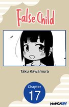 False Child CHAPTER SERIALS 17 - False Child #017