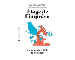 Éloge de l'imprévu - Histoires d'un drôle de chercheur