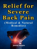 Relief for Severe Back Pain (Medical & Natural Remedies)