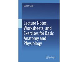 Biomedical and Life Sciences (R0) - Lecture Notes, Worksheets, and Exercises for Basic Anatomy and Physiology