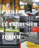 Pavillon Le Corbusier Zurich – The Restoration of an Architectural Jewel