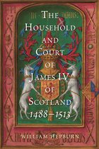 Scottish Historical Review Monograph Second Series-The Household and Court of James IV of Scotland, 1488-1513