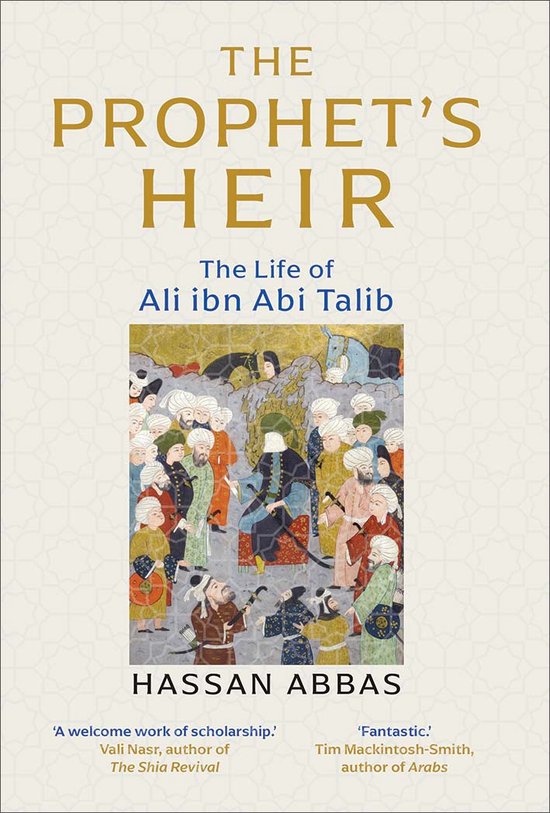 The Prophet`s Heir – The Life of Ali Ibn Abi Talib - cover