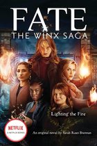 Winx Saga- Lighting the Fire (Fate: The Winx Saga: An Original Novel)