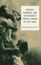 Rogues, Romance, And Exoticism In French Cinema Of The 1930S